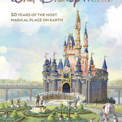 Walt Disney World: A Portrait Of The First Half Century