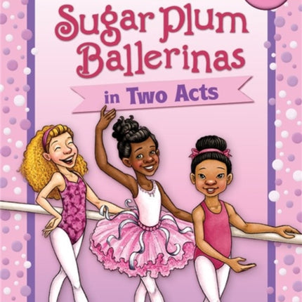 Sugar Plum Ballerinas in Two Acts: Plum Fantastic and Toeshoe Trouble