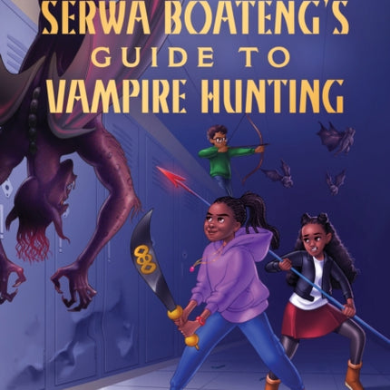 Rick Riordan Presents: Serwa Boateng's Guide to Vampire Hunting