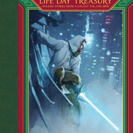 Star Wars Life Day Treasury: Holiday Stories From a Galaxy Far, Far Away