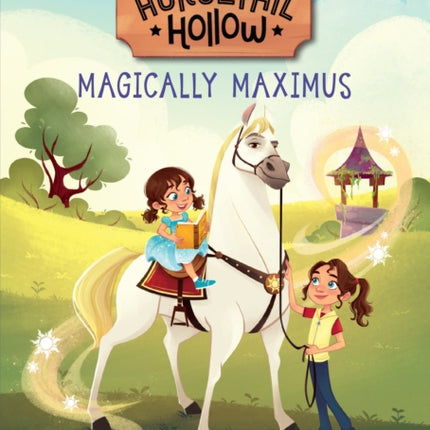 Magically Maximus: Princess Rapunzels Horse (Disneys Horsetail Hollow, Book 1)