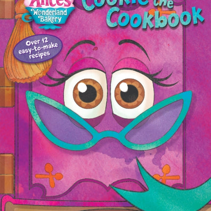 Alice's Wonderland Bakery: Cookie the Cookbook