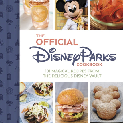 The Official Disney Parks Cookbook: 101 Magical Recipes from the Delicious Disney Series