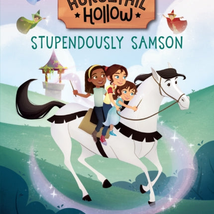 Stupendously Samson: Princess Auroras Horse (Disneys Horsetail Hollow, Book 4)