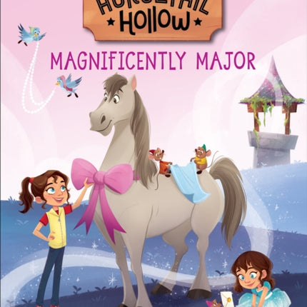 Magnificently Major: Princess Cinderellas Horse (Disneys Horsetail Hollow, Book 5)