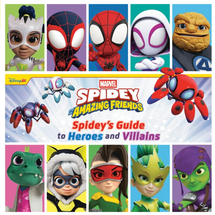 Spidey and His Amazing Friends Spideys Guide to Heroes and Villains