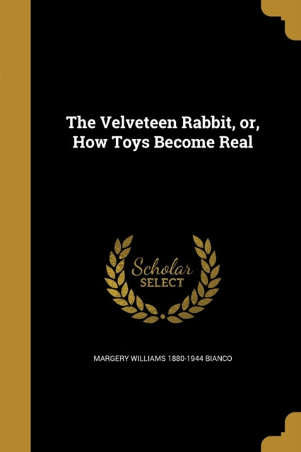 The Velveteen Rabbit or How Toys Become Real