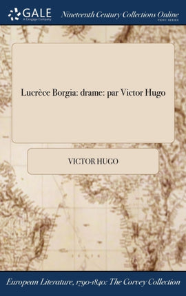 Lucrce Borgia drame par Victor Hugo