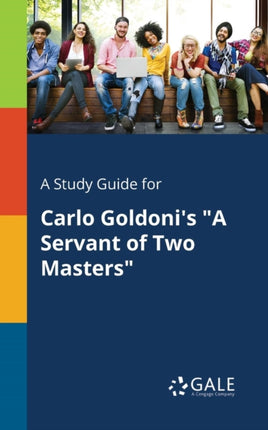 A Study Guide for Carlo Goldonis A Servant of Two Masters