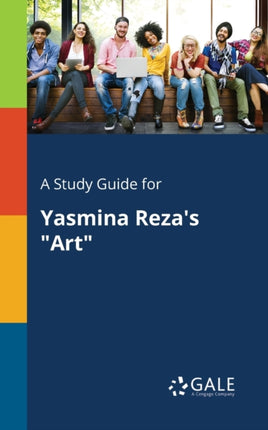 A Study Guide for Yasmina Reza's "Art"