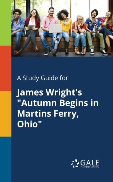 A Study Guide for James Wrights Autumn Begins in