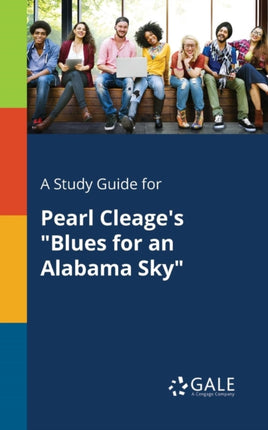 A Study Guide for Pearl Cleages Blues for an Alabama Sky