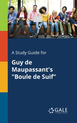 A Study Guide for Guy De Maupassants Boule De Suif
