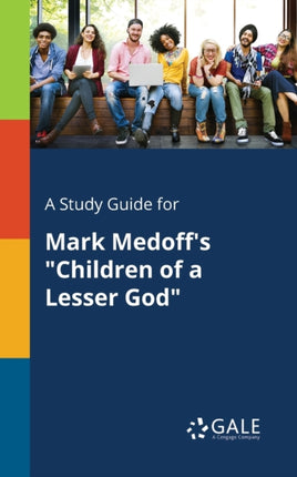 A Study Guide for Mark Medoffs Children of a Lesser God