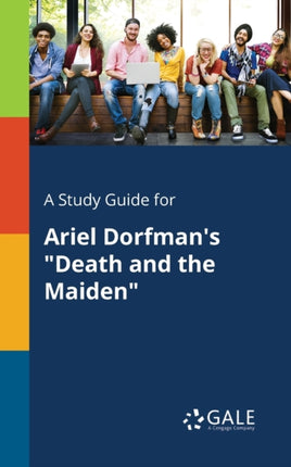 A Study Guide for Ariel Dorfmans Death and the Maiden