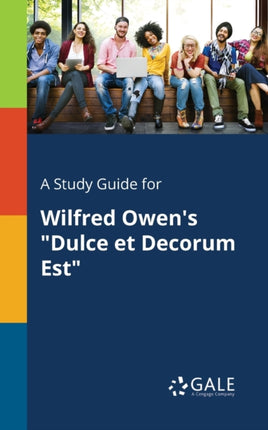 A Study Guide for Wilfred Owens Dulce Et Decorum Est