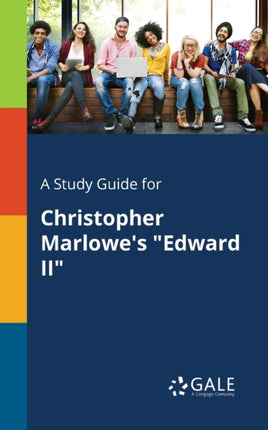 A Study Guide for Christopher Marlowes Edward II
