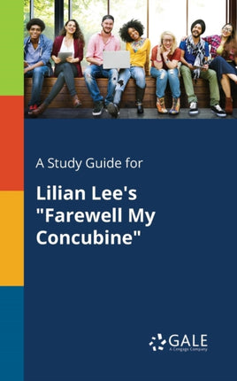 A Study Guide for Lilian Lees Farewell My Concubine