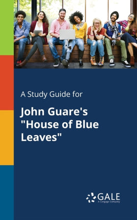 A Study Guide for John Guares House of Blue