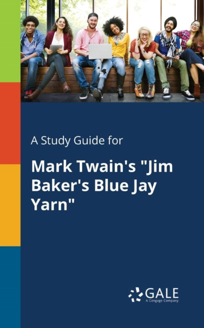 A Study Guide for Mark Twains Jim Bakers Blue Jay