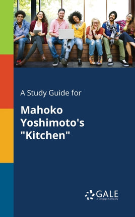 A Study Guide for Mahoko Yoshimotos Kitchen