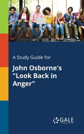 A Study Guide for John Osbornes Look Back in Anger