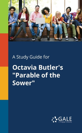 A Study Guide for Octavia Butlers Parable of the Sower