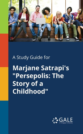 A Study Guide for Marjane Satrapis Persepolis The Story of a Childhood