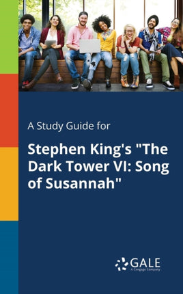 A Study Guide for Stephen Kings The Dark Tower VI