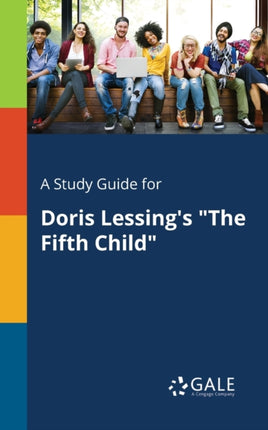 A Study Guide for Doris Lessings The Fifth Child