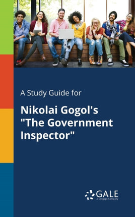 A Study Guide for Nikolai Gogols The Government Inspector