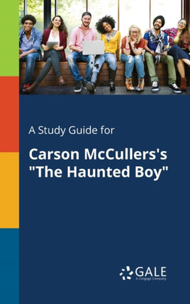 A Study Guide for Carson McCullerss The Haunted
