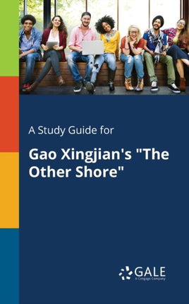 A Study Guide for Gao Xingjians The Other Shore
