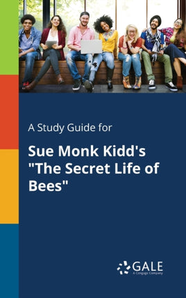 A Study Guide for Sue Monk Kidds The Secret Life of Bees