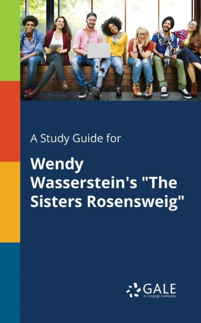 A Study Guide for Wendy Wassersteins The Sisters