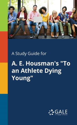 A Study Guide for A. E. Housmans To an Athlete