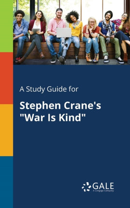A Study Guide for Stephen Cranes War Is Kind