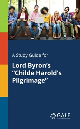 A Study Guide for Lord Byrons Childe Harolds Pilgrimage