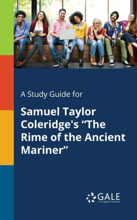 A Study Guide for Samuel Taylor Coleridges The Rime of the Ancient Mariner