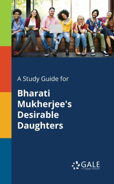 A Study Guide for Bharati Mukherjees Desirable