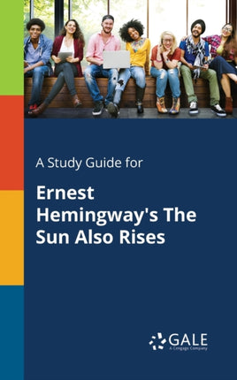 A Study Guide for Ernest Hemingways The Sun Also Rises