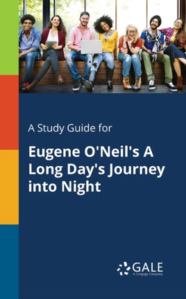 A Study Guide for Eugene ONeils A Long Days Journey Into Night