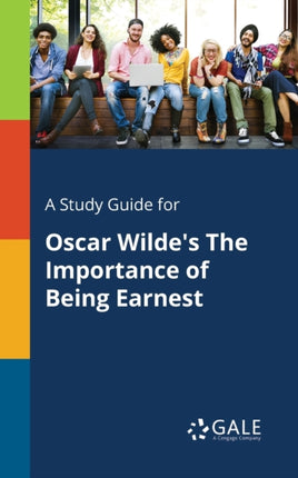 A Study Guide for Oscar Wildes The Importance of Being Earnest