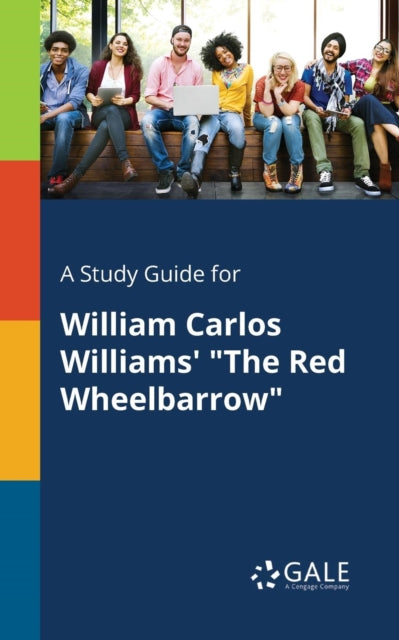 A Study Guide for William Carlos Williams' "The Red Wheelbarrow"