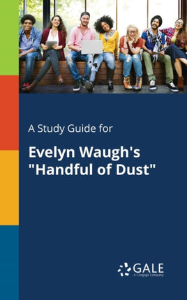 A Study Guide for Evelyn Waughs Handful of Dust
