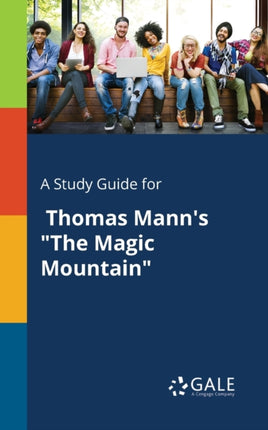 A Study Guide for Thomas Manns The Magic Mountain