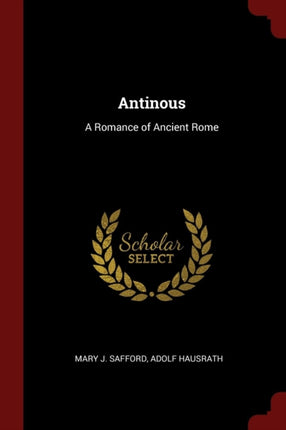 Antinous A Romance of Ancient Rome