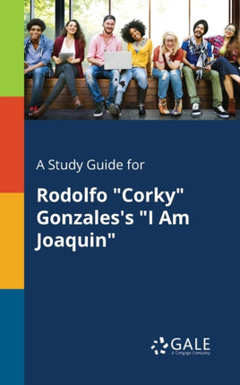 A Study Guide for Rodolfo corky Gonzaless i Am Joaquin