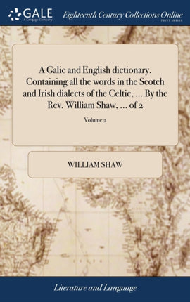 A Galic and English dictionary. Containing all