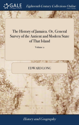 The History of Jamaica. Or General Survey of the